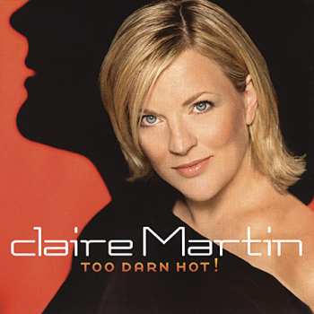 Album Claire Martin: Too Darn Hot!