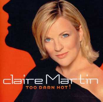 CD Claire Martin: Too Darn Hot! 653962