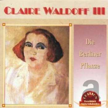 Album Claire Waldoff: Claire Waldoff III, Die Berliner Pflanze