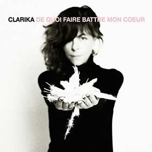 CD Clarika: De Quoi Faire Battre Mon Cœur 554173