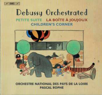 Album Claude Debussy: Debussy Orchestrated: Petite Suite / La Boîte À Joujoux / Children's Corner