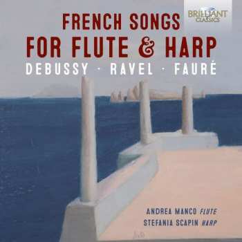 Claude Debussy: French Songs For Flute & Harp