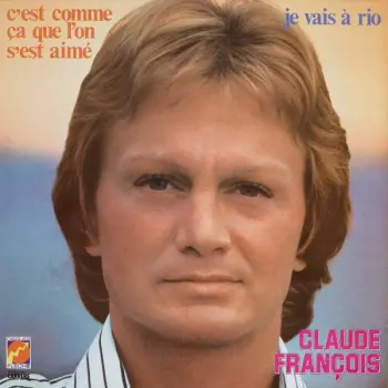 Claude François: C'est Comme Ça Que L'on S'est Aimé