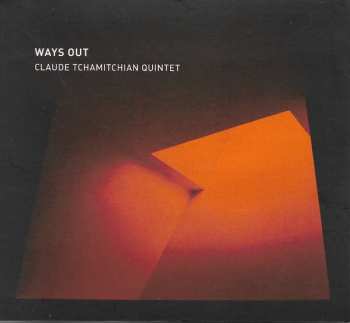 Claude Tchamitchian Quintet: Ways Out