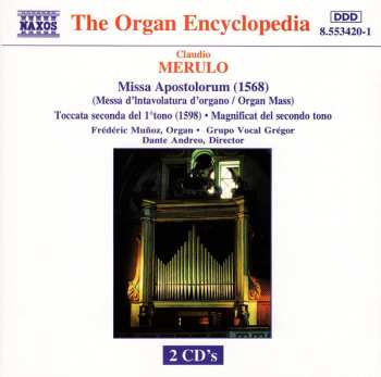 Album Claudio Merulo: Missa Apostolorum = Messa D'Involatura D'Organo = Organ Mass / Toccata Seconda Del 1° Tono / Magnificat Del Secondo Tono