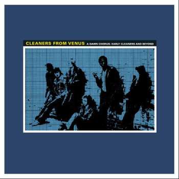 Album Cleaners From Venus: A Dawn Chorus: Early Cleaners And Beyond 1967-1985