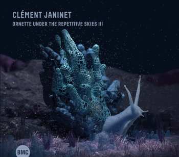 CD ClÉment Janinet: Ornette Under The Repetitive Skies III 607764