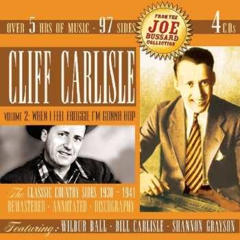 4CD/Box Set Cliff Carlisle: Volume 2: When I Feel Froggie I'm Gonna Hop (The Classic Country Sides 1930-1941) 584414