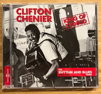 Clifton Chenier: King Of Zydeco: The Rhythm And Blues Years 1954-1960