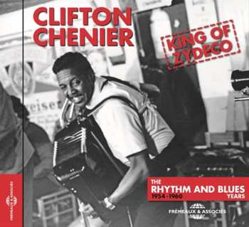 CD Clifton Chenier: King Of Zydeco: The Rhythm And Blues Years 1954-1960 633076