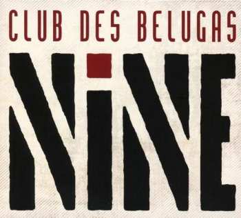 Album Club des Belugas: Nine