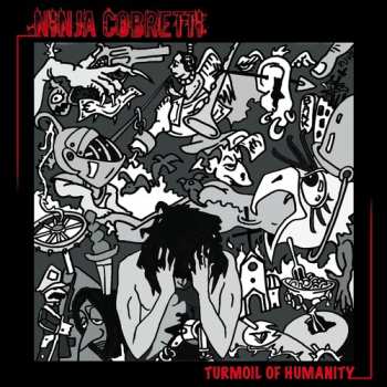 Album Cobretti,ninja: Turmoil Of Humanity