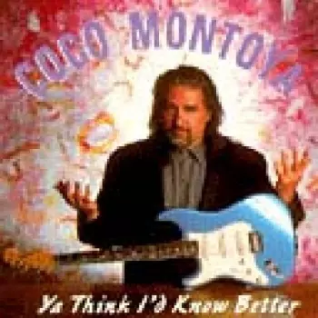 Coco Montoya: Ya Think I'd Know Better