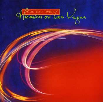 Album Cocteau Twins: Heaven Or Las Vegas