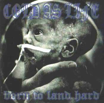 Album Cold As Life: Born To Land Hard