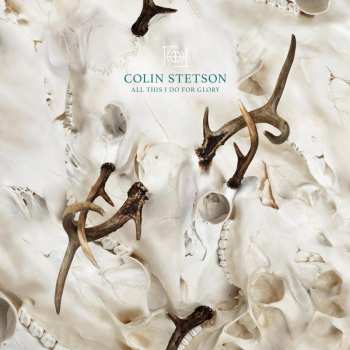 LP Colin Stetson: All This I Do for Glory 578352