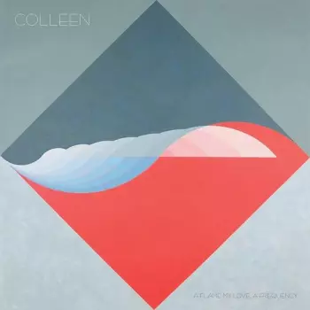 Colleen: A Flame My Love, A Frequency