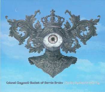 Album Colonel Claypool's Bucket Of Bernie Brains: The Big Eyeball In The Sky