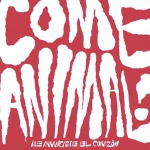 Album Come Animal: Me Arrancaste El Corazon