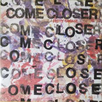 LP Come Closer: Pretty Garbage 572554