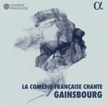 Comédie-Française: La Comédie-Française Chante Gainsbourg