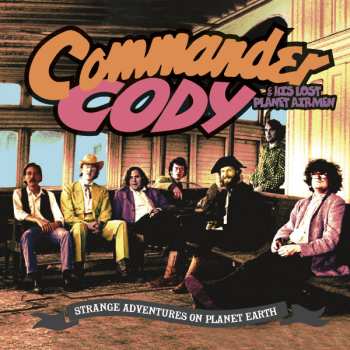 Album Commander Cody And His Lost Planet Airmen: Strange Adventures On Planet Earth