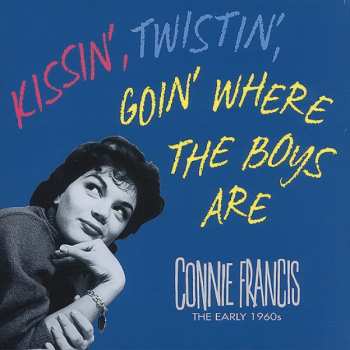 Connie Francis: Kissin', Twistin', Goin' Where The Boys Are