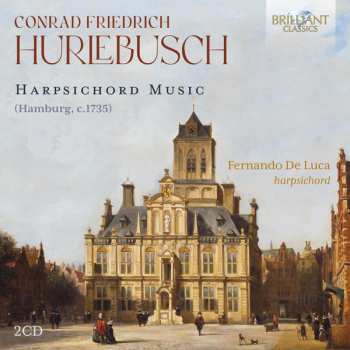 Conrad Friedrich Hurlebusch: Harpsichord Music (Hamburg, C.1735)