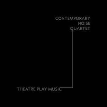 Album Contemporary Noise Quar: Ii: Theatre Play Music