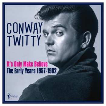 LP Conway Twitty: It's Only Make Believe: The Early Years 1957-62 627068