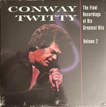 Album Conway Twitty: The Final Recordings Of His Greatest Hits Volume 2