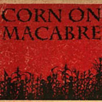 Album Corn On Macabre: Chapters I & Ii With De