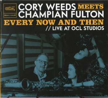 Cory Weeds: Meets Champian Fulton - Every Now And Then