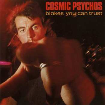 Album Cosmic Psychos: Blokes You Can Trust