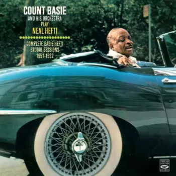 Count Basie: Count Basie And His Orchestra Play Neal Hefti. Complete Basie-Hefti Studio Sessions 1951-1962