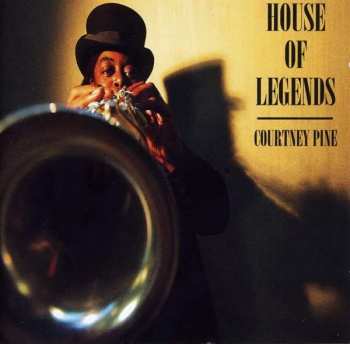 Album Courtney Pine: House Of Legends