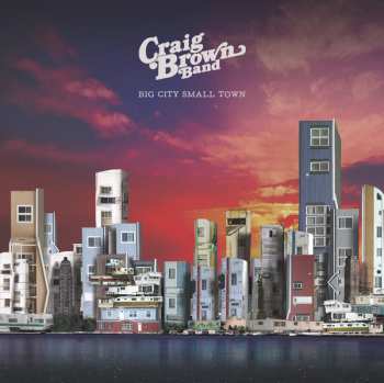 Album Craig Brown Band: Big City Small Town