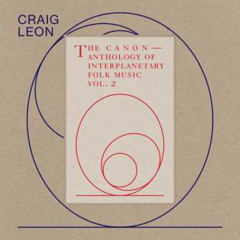 Album Craig Leon: The Canon — Anthology Of Interplanetary Folk Music Vol. 2