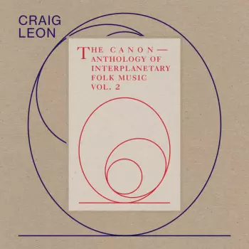 Craig Leon: The Canon — Anthology Of Interplanetary Folk Music Vol. 2