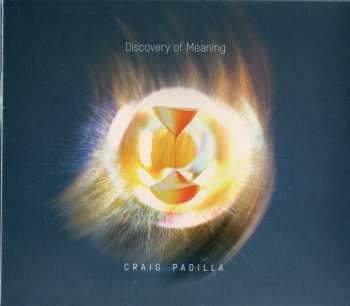 Craig Padilla: Discovery Of Meaning