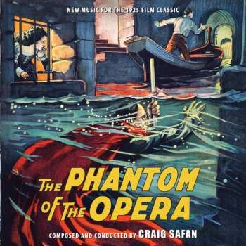 Album Craig Safan: The Phantom Of The Opera - New Music for the 1925 Film Classic