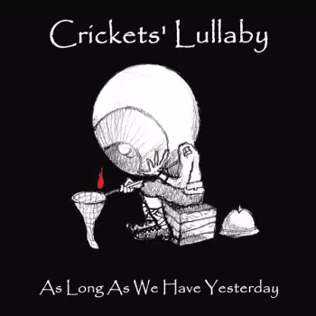 Crickets’ Lullaby: As Long As We Have Yesterday