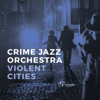 Album Crime Jazz Orchestra: Violent Cities