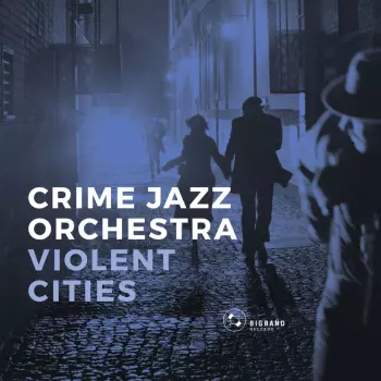 Crime Jazz Orchestra: Violent Cities