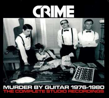 Crime: Murder By Guitar 1976-1980 (The Complete Studio Recordings)