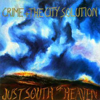 Album Crime & The City Solution: Just South Of Heaven