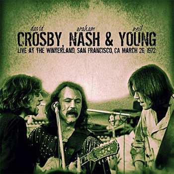 CD Crosby, Nash & Young: Live At The Winterland, San Francisco, CA March 26 1972  514358