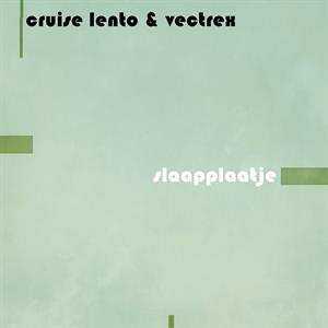 Album Cruise Lento & Vectrex: Slaapplaatje