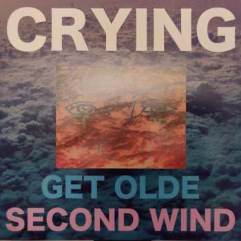 Album Crying: Get Olde / Second Wind