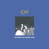 LP CSS: I've Seen You Drunk Gurl / Frankie Goes To North Hollywood CLR 290400